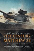 Signs of the End Time 21st Century Fulfilment of the Bible Prophecy Matthew 24: As Predicted by Jesus Christ 1543485200 Book Cover