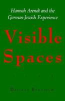 Visible Spaces: Hannah Arendt and the German-Jewish Experience (Johns Hopkins Jewish Studies) 0801862833 Book Cover