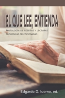 El que lee, entienda: Antología de reseñas y lecturas teológicas seleccionadas B08Z4CNYHK Book Cover