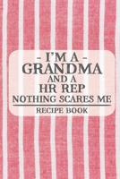 I'm a Grandma and a HR Rep Nothing Scares Me Recipe Book: Blank Recipe Book to Write in for Women, Bartenders, Drink and Alcohol Log, Document all ... for Women, Wife, Mom, Aunt (6x9 120 pages) 1676443924 Book Cover