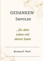 Gedanken-Impulse: ...für dein Leben mit deiner Seele (German Edition) 3769301722 Book Cover