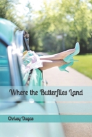 Where the Butterflies Land B0CPM8F4RV Book Cover