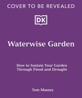 Waterwise Garden: How to Sustain Your Garden Through Flood and Drought B0DRX6LNQL Book Cover