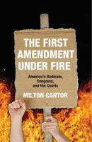 First Amendment Under Fire: America's Radicals, Congress, and the Courts 0367736500 Book Cover