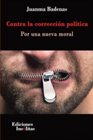 Contra la corrección política. Por una nueva moral. B094T3Q92J Book Cover