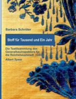 Stoff für Tausend und Ein Jahr: Die Textilsammlung des Generalbauinspektors für die Reichshauptstadt (GBI) - Albert Speer 3732253007 Book Cover