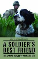 A Soldier's Best Friend: The canine heroes of Afghanistan 1910124125 Book Cover