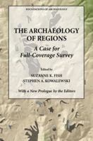 The Archaeology of Regions: A Case for Full-Coverage Survey (Archaeological Inquiry) 0979773105 Book Cover