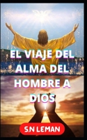 El Viaje del Alma del Hombre a Dios B0BHLCJBVY Book Cover