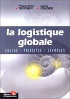 La logistique globale: Enjeux, principes, exemples 2708125370 Book Cover