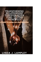 Transforming Relationship Through Seven Time-Tested Principles: A Guide To Lasting Love And Connection B0CS9X5LZD Book Cover