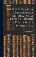 Supplemento Alla Bibliografia Storica Della Cittla E Luoghi Dello Stato Pontificio... 1020419261 Book Cover