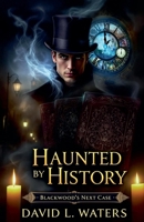 Haunted by History: Blackwoods Next Case B0DS6P74YL Book Cover