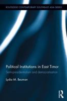 Political Institutions in East Timor: Semi-Presidentialism and Democratisation 1138097969 Book Cover