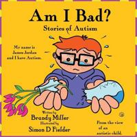 Am I Bad?: Stories of Autism 1999889606 Book Cover