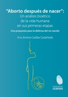 Aborto después de nacer. Una propuesta para la defensa del no-nacido: Una propuesta para la defensa del no-nacido 6079920166 Book Cover