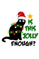 Is This Jolly Enough: Funny Christmas Black Cat Wearing Santa Claus Hat Fairy Lights Notebook Novelty  Gift Cat Lovers Blank Lined Travel Journal to Write in Ideas 167139982X Book Cover