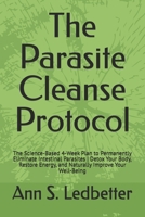 The Parasite Cleanse Protocol: The Science-Based 4-Week Plan to Permanently Eliminate Intestinal Parasites | Detox Your Body, Restore Energy, and Naturally Improve Your Well-Being B0F3H1S7J9 Book Cover