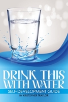 Drink This With Water: ...The Truth Is A Hard Pill To Swallow B08MSS9KN6 Book Cover