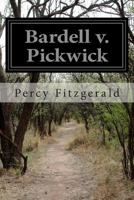 Bardell v. Pickwick: The Trial for Breach of Promise of Marriage Held at the Guildhall Sittings, on April 1, 1828, before Mr. Justice Stareleigh and a Special Jury of the City of London 1512015199 Book Cover
