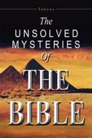 The Unsolved Mysteries of the Bible 1491709413 Book Cover
