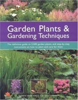 An Encyclopedia of Garden Plants & Techniques [Illustrated] (Previously published in two separate volumes, The Practical Encyclopedia of Gardening Techniques and An Encycopedia of Garden Plants) 0681783265 Book Cover