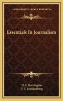 Essentials in Journalism; a manual in newspaper making for college classes 0548438749 Book Cover
