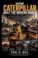 HOW CATERPILLAR BUILT THE MODERN WORLD AN INSPIRATIONAL STORY: Diesel Smoke, Giant Machines, Ruthless Competition, and the Engineering Decisions That ... (some of the famous car collections) B0H32VJQ62 Book Cover