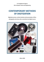 CONTEMPORARY METHODS OF DIGITIZATION: Digitization process, archival methods and documentation of films, photographs and various other conventional and digital sources. 6188490014 Book Cover
