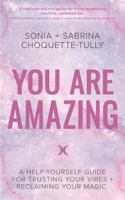 You Are Amazing: A Help-Yourself Guide For Trusting Your Vibes + Reclaiming Your Magic 1781807930 Book Cover