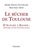 Le bûcher de Toulouse, D'Alègre à Baudis : histoire d'une mystification 2246677610 Book Cover