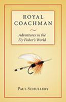 Royal Coachman: Adventures in the Fly Fisher's World 0826341497 Book Cover