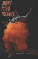Just you Wait B0CK3H52MT Book Cover