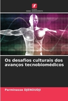 Os desafios culturais dos avanços tecnobiomédicos 6207280911 Book Cover