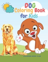 Dog Coloring Book for Kids: Fabulous Canines to Color Includes: Dalmatian, Bulldog, Chihuahua, Doberman, Boxer, Great Danish, Bull Terrier, Dalmatian ... Others! Numele autorului: Coloring Book Club B08S2PQ6SB Book Cover