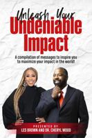 Unleash Your Undeniable Impact: A compilation of messages to inspire you to maximize your impact in the world. 1792377622 Book Cover