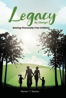Legacy By Design: Raising Financially Free Children Through Participating Dividend-Paying Whole Life Strategies B0GNS8BJQC Book Cover