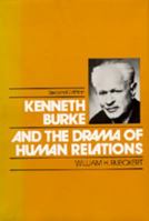 Kenneth Burke and the Drama of Human Relations 0520044177 Book Cover