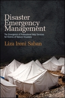 Disaster Emergency Management: The Emergence of Professional Help Services for Victims of Natural Disasters 143845242X Book Cover