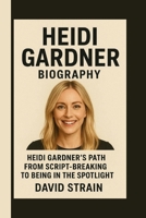 HEIDI GARDNER: HEIDI GARDNER'S PATH FROM SCRIPT-BREAKING TO BEING IN THE SPOTLIGHT B0FR4XN5B8 Book Cover