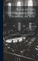 Pleas of the Crown in Matters Criminal & Civil: Containing a Large Collection of Modern Precedents ..; Volume 2 1022206753 Book Cover
