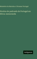 Direitos de padroado de Portugal em Africa: memoranda (Portuguese Edition) 356609224X Book Cover