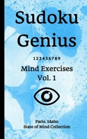Sudoku Genius Mind Exercises Volume 1: Paris, Idaho State of Mind Collection B084DGWMNW Book Cover