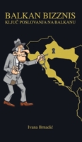 Balkan Bizznis: Ključ poslovanja na Balkanu 3347257200 Book Cover