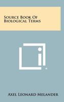 Source Book of Biological Terms 1258419289 Book Cover