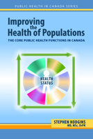 Improving the Health of Populations: The Core Public Health Functions in Canada 155059978X Book Cover