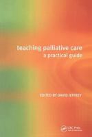 Teaching Palliative Care: A Practical Guide 1857755790 Book Cover