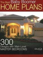 The Best Baby Boomer Home Plans: 300 Designs with Main-Level Master Bedrooms 1893536211 Book Cover