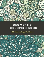 Geometric Coloring Book: 100 Amazing Pattern For Adult fun and easy coloring pages B08PJK79YN Book Cover