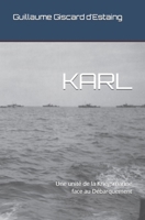 KARL: Une unité de la Kriegsmarine face au Débarquement (French Edition) B0CQ4CQ18D Book Cover